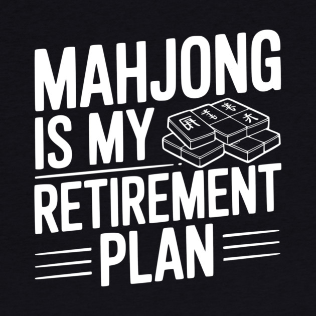 Mahjong is My Retirement Plan by Frank Ring