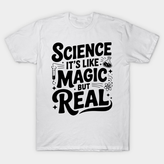 Science It’s Like Magic but Real T-Shirt by Frank Ring