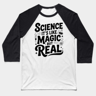 Science It’s Like Magic but Real Baseball T-Shirt