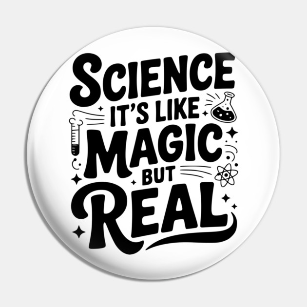 Science It’s Like Magic but Real Pin by Frank Ring