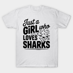 Just a Girl Who Loves Sharks T-Shirt