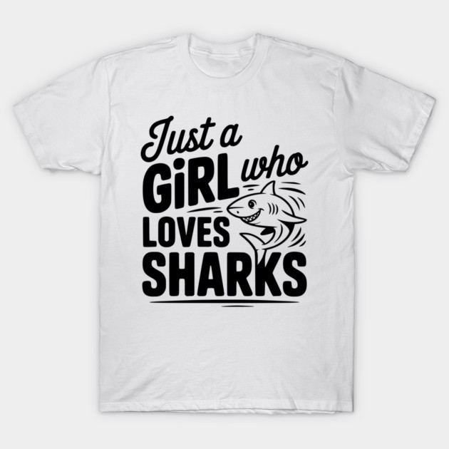 Just a Girl Who Loves Sharks T-Shirt by Frank Ring