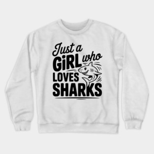 Just a Girl Who Loves Sharks Crewneck Sweatshirt