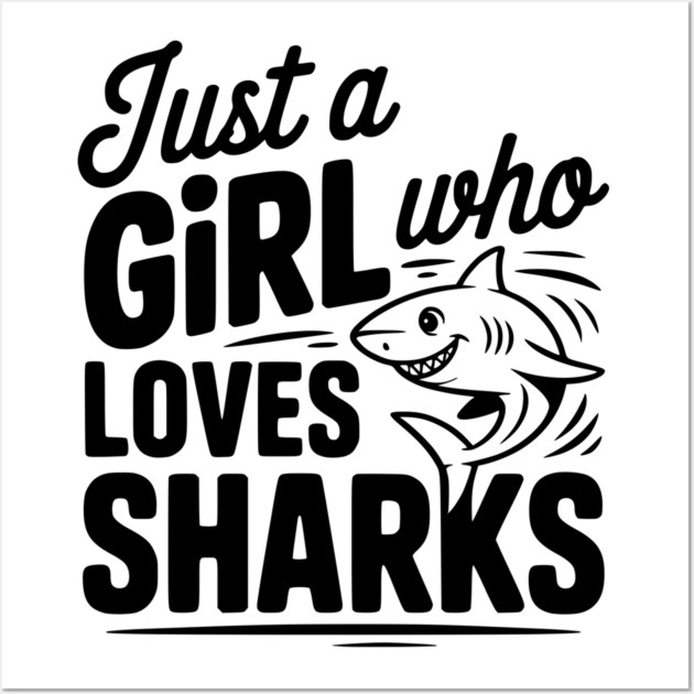 Just a Girl Who Loves Sharks Wall Art by Frank Ring