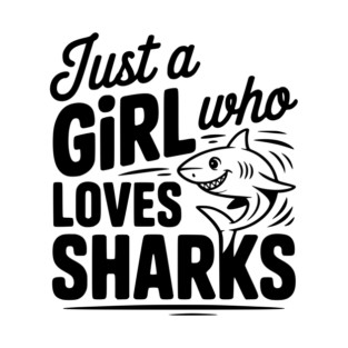 Just a Girl Who Loves Sharks T-Shirt