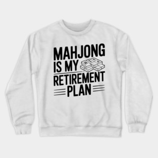 Mahjong is My Retirement Plan Crewneck Sweatshirt