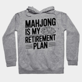 Mahjong is My Retirement Plan Hoodie