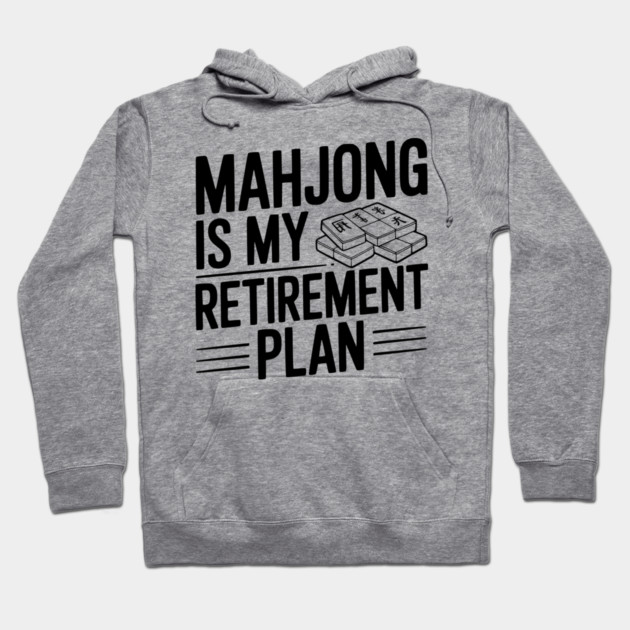 Mahjong is My Retirement Plan Hoodie by Frank Ring