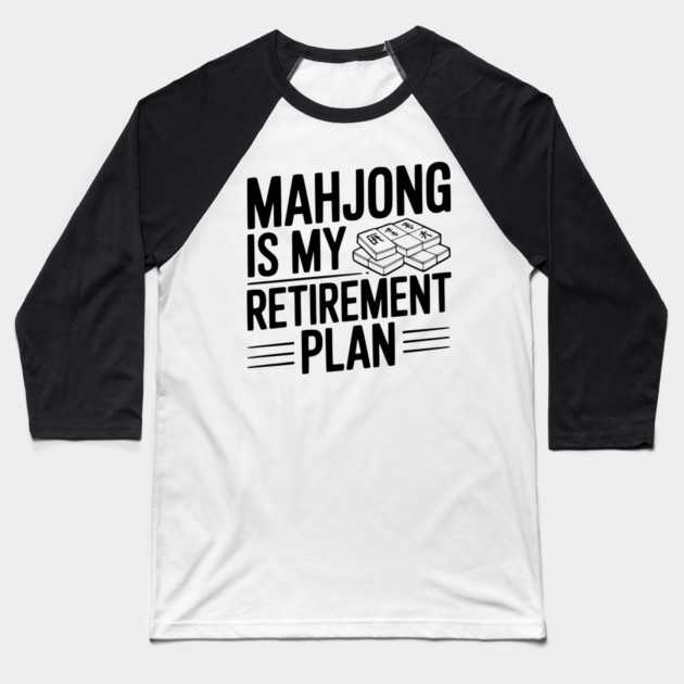 Mahjong is My Retirement Plan Baseball T-Shirt by Frank Ring