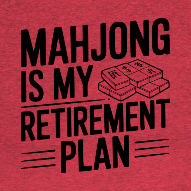 Mahjong is My Retirement Plan by Frank Ring