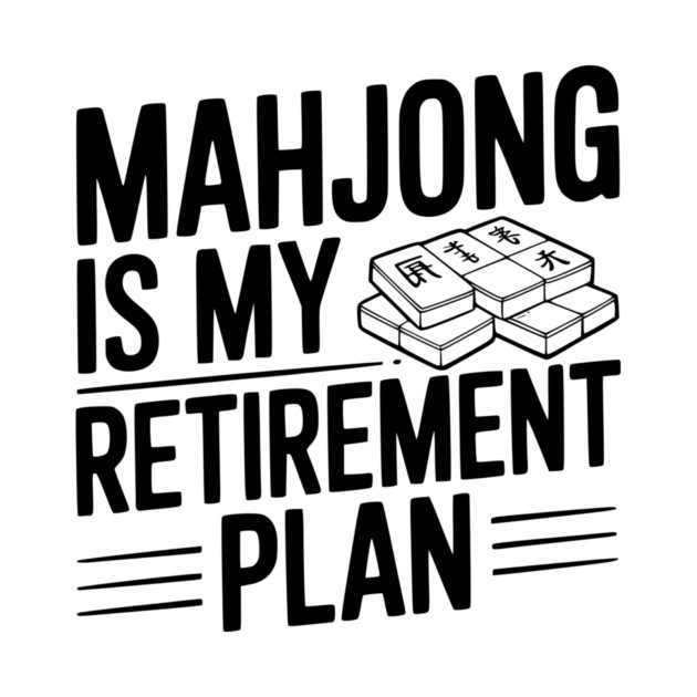 Mahjong is My Retirement Plan by Frank Ring