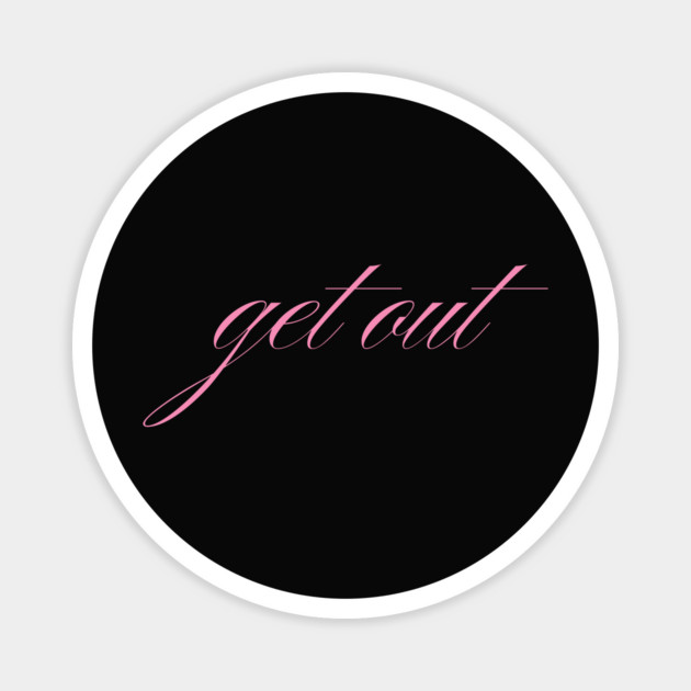 Get Out Magnet by Cool Monkey Designs