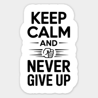 Keep Calm and Never Give Up Magnet