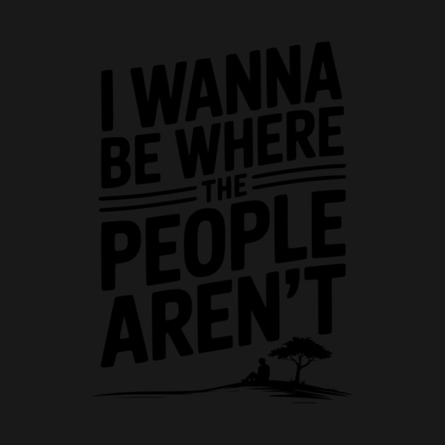 I Wanna Be Where the People Aren’t by Frank Ring