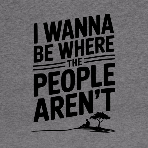 I Wanna Be Where the People Aren’t by Frank Ring