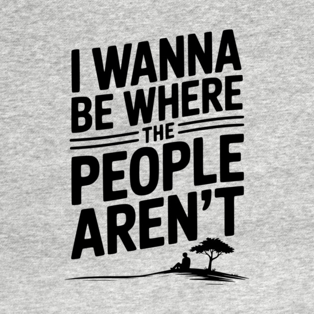 I Wanna Be Where the People Aren’t by Frank Ring