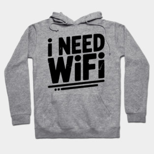 I Need WiFi Hoodie