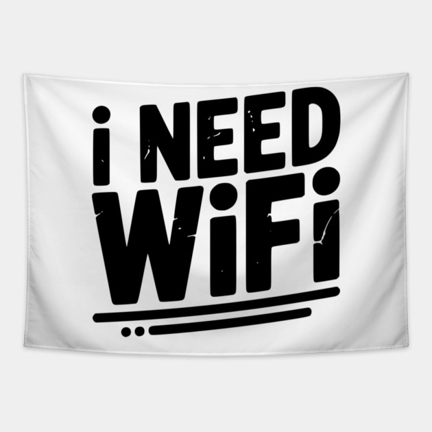 I Need WiFi Tapestry by Frank Ring