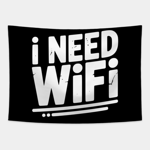 I Need WiFi Tapestry by Frank Ring
