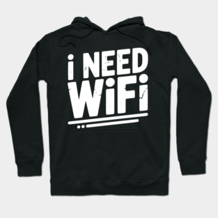 I Need WiFi Hoodie