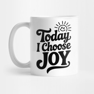 Today I Choose Joy Mug