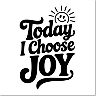 Today I Choose Joy Posters and Art