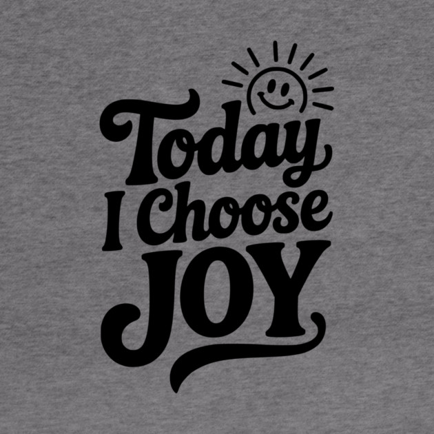 Today I Choose Joy by Frank Ring