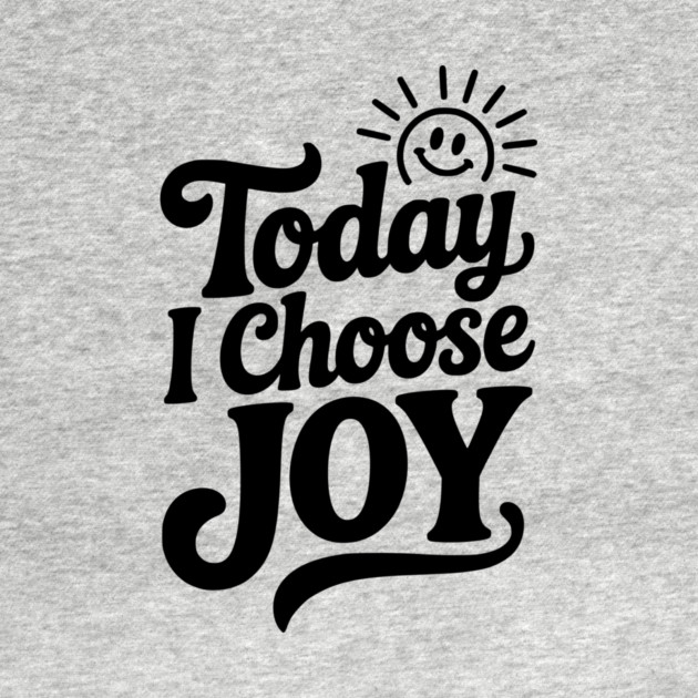 Today I Choose Joy by Frank Ring