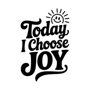 Today I Choose Joy T-Shirt