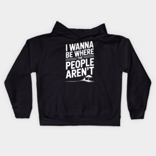 I Wanna Be Where the People Aren’t Kids Hoodie