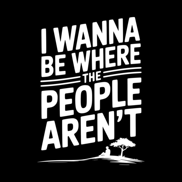 I Wanna Be Where the People Aren’t by Frank Ring