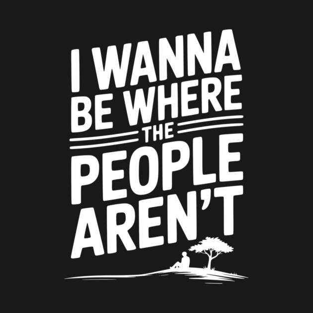 I Wanna Be Where the People Aren’t by Frank Ring