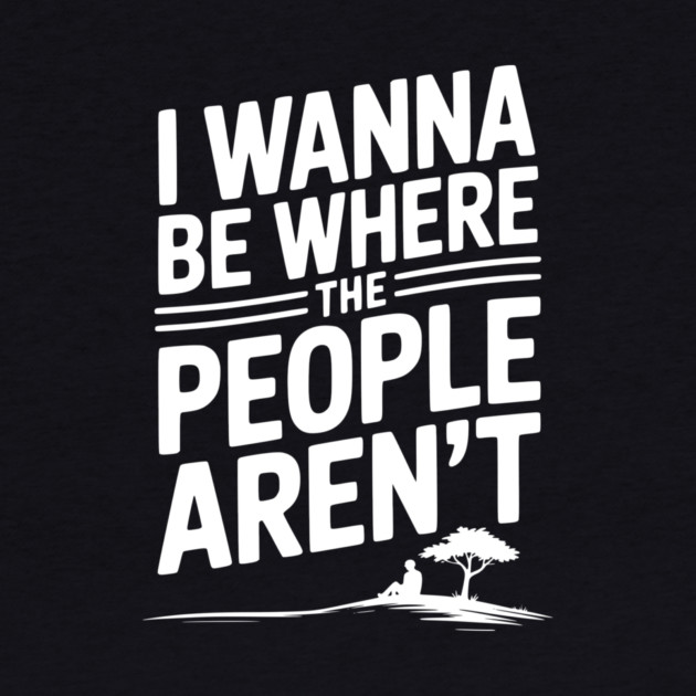 I Wanna Be Where the People Aren’t by Frank Ring