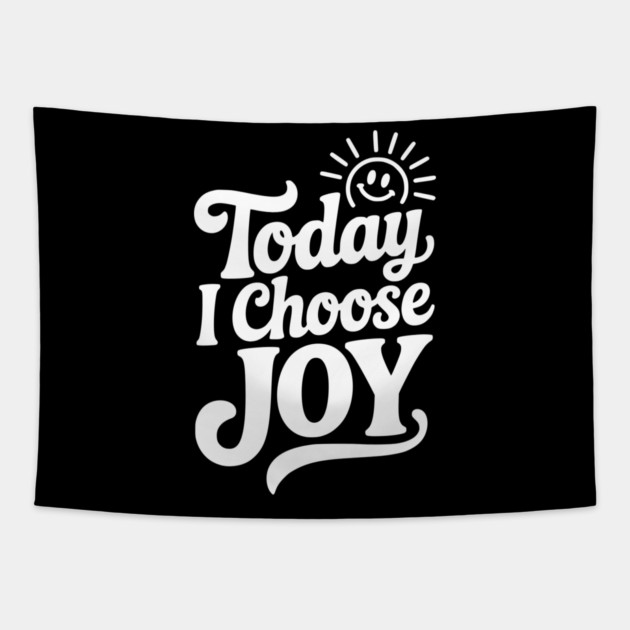 Today I Choose Joy Tapestry by Frank Ring