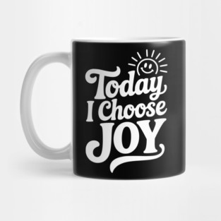 Today I Choose Joy Mug