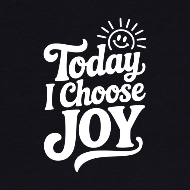 Today I Choose Joy by Frank Ring