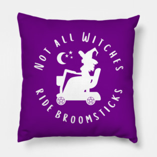 Not all Witches Ride Broomsticks Mobility Scooter Cheeky Witch® Pillow