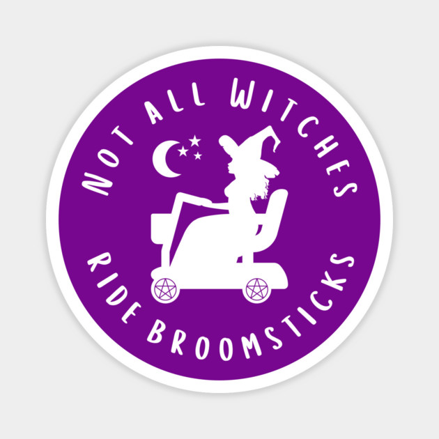 Not all Witches Ride Broomsticks Mobility Scooter Cheeky Witch® Magnet by Cheeky Witch