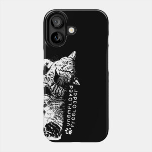 My cat is an Unemployed Freeloader Phone Case