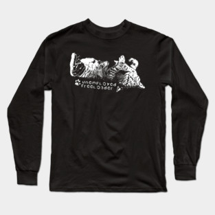 My cat is an Unemployed Freeloader Long Sleeve T-Shirt