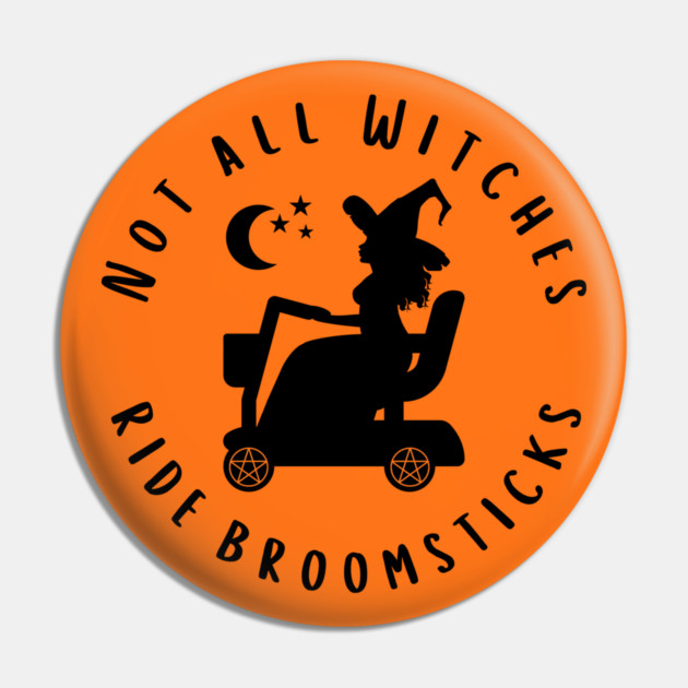 Not all Witches Ride Broomsticks Mobility Scooter Cheeky Witch® Pin by Cheeky Witch