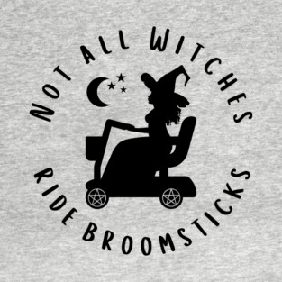 Not all Witches Ride Broomsticks Mobility Scooter Cheeky Witch® T-Shirt