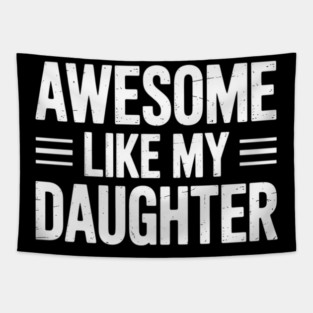 Awesome Like My Daughter Tapestry