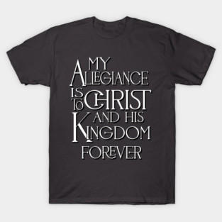 My Allegiance is to Christ T-Shirt