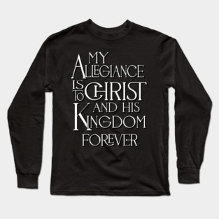 My Allegiance is to Christ Long Sleeve T-Shirt