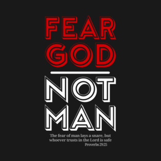 Fear God Not Man - Proverbs 29:25 T-Shirt
