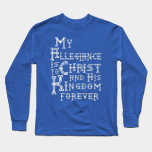 My Allegiance is to Christ and his Kingdom forever Long Sleeve T-Shirt