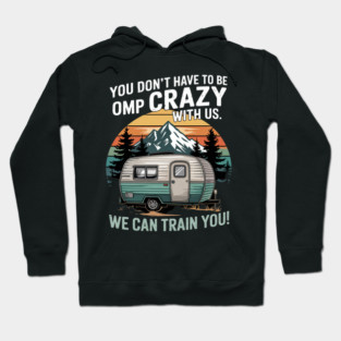 Crazy Camp With Us Camping Van RV Camper Men Women Hoodie