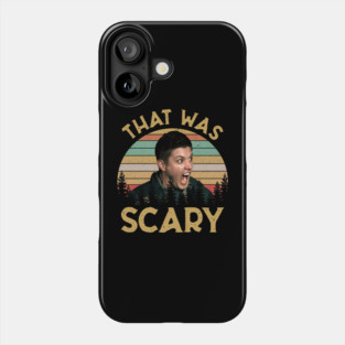 Dean Winchester Supernatural That Was Scary Phone Case