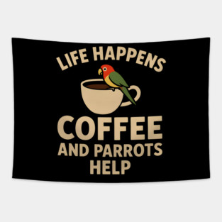 Life Happens Coffee and Parrots Help | Funny Animal Coffee Graphic Tapestry